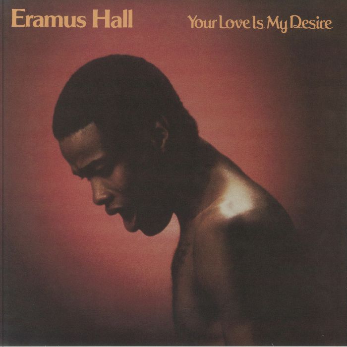 Eramus Hall Your Love Is My Desire