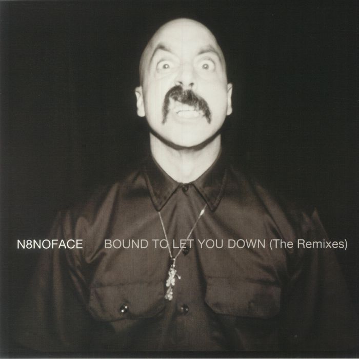 N8noface Bound To Let You Down: The Remixes