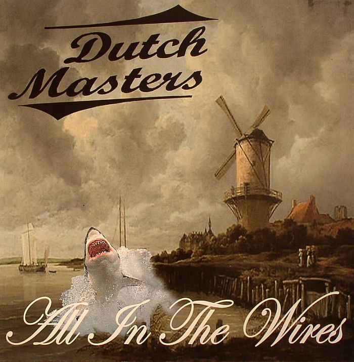 Dutch Masters All In The Wires
