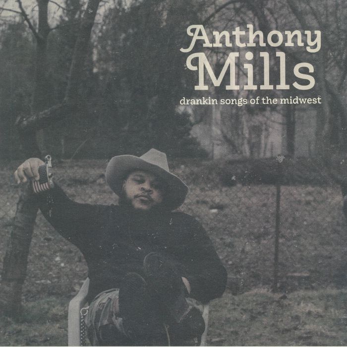Anthony Mills Drankin Songs Of The Midwest
