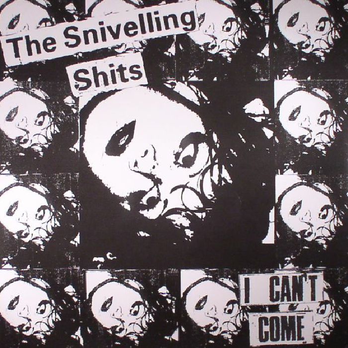 The Snivelling Shits I Cant Come (reissue)