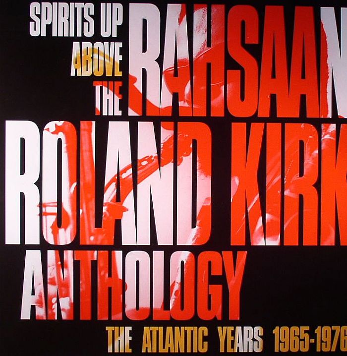 Rahsaan Roland Kirk Spirits Up Above The Atlantic Years 1965 1976