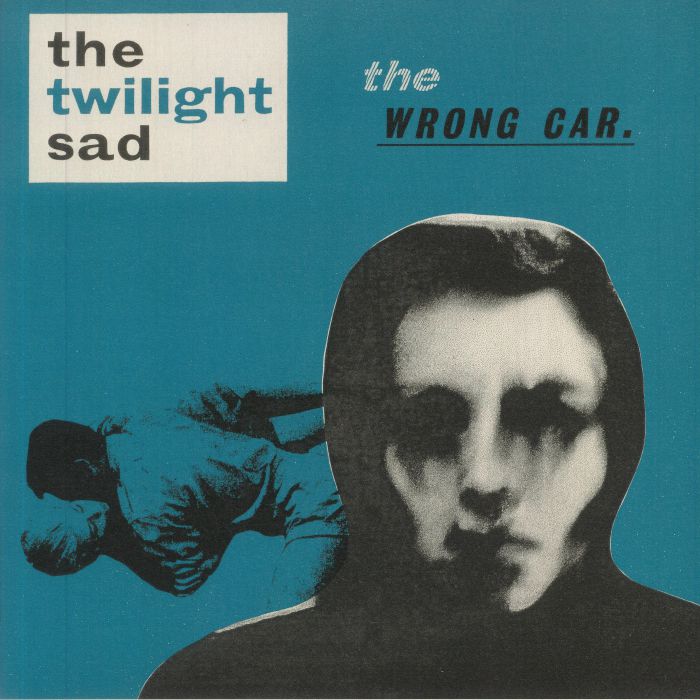 The Twilight Sad The Wrong Car