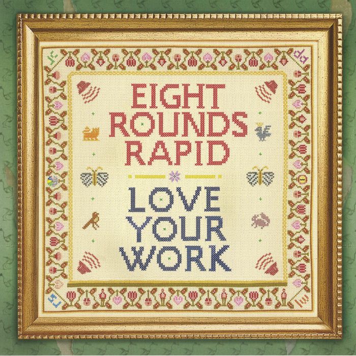 Eight Rounds Rapid Love Your Work