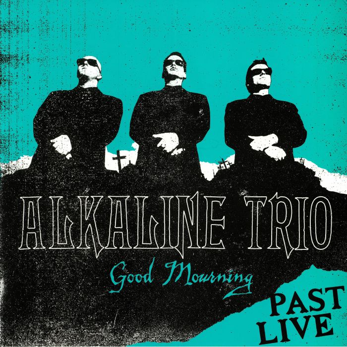 Alkaline Trio Good Mourning: Past Live