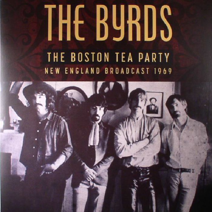 The Byrds The Boston Tea Party: New England Broadcast 1969