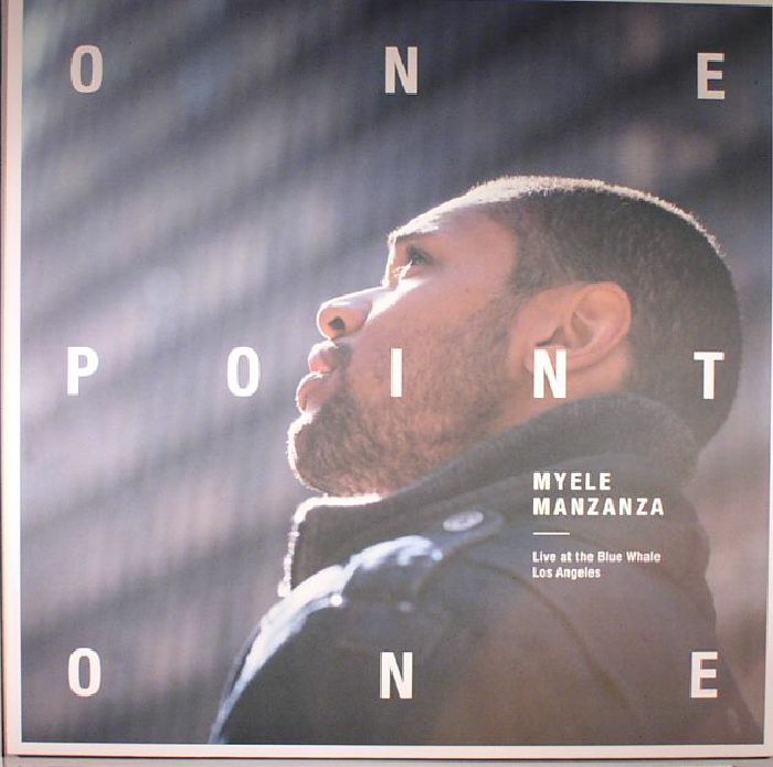 Myele Manzanza OnePointOne: Live At The Blue Whale Los Angeles