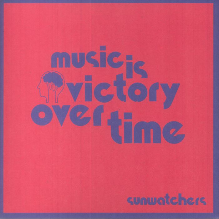 Sunwatchers – Music Is Victory Over Time vinyl cover