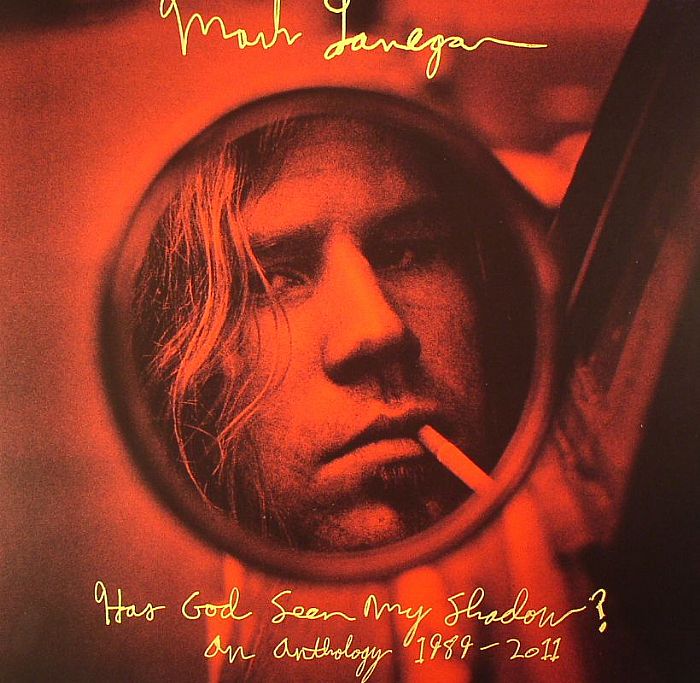 Mark Lanegan Has God Seen My Shadow An Anthology 1989 2011