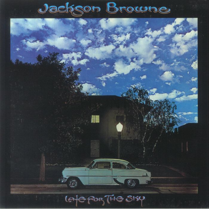 Jackson Browne Late For The Sky