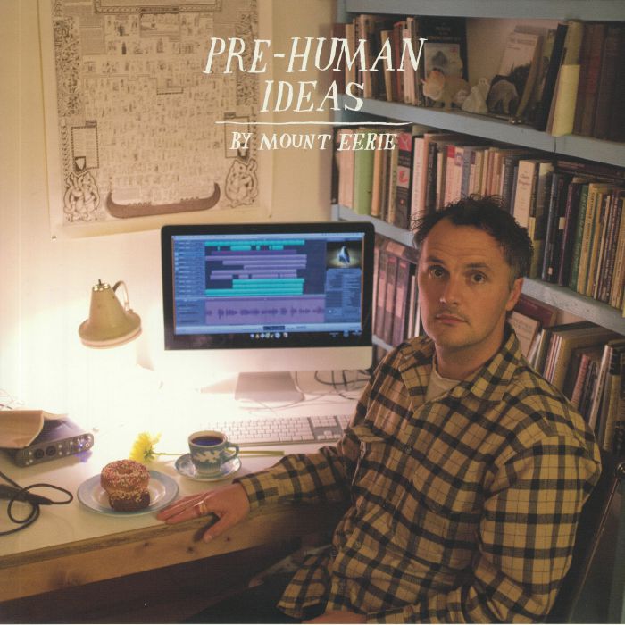 Mount Eerie Pre Human Ideas