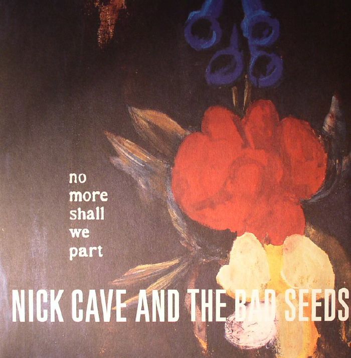 Nick Cave & The Bad Seeds – No More Shall We Part vinyl cover
