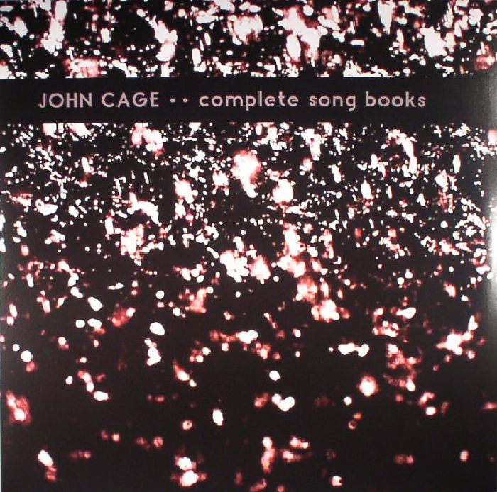 Reinhold Friedl John Cage: Complete Song Books