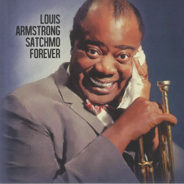 Louis Armstrong Satchmo Forever