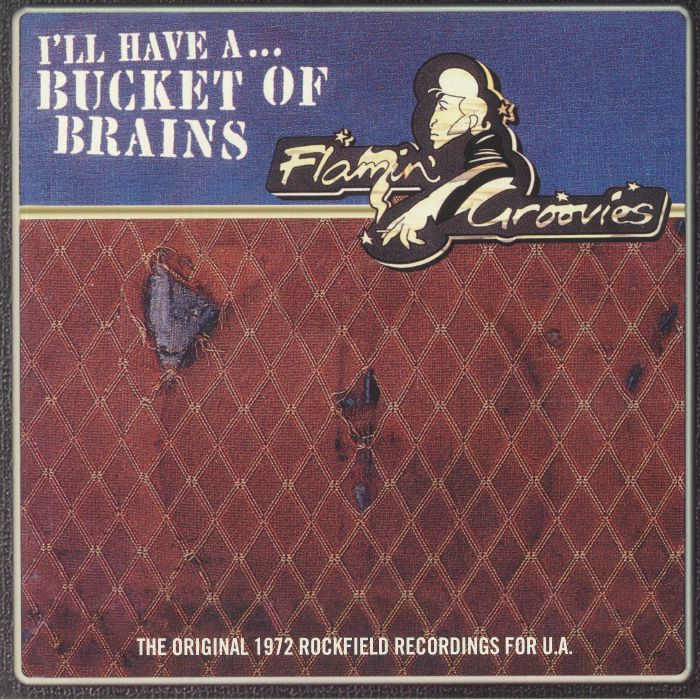 Flamin Groovies Ill Have A Bucket Of Brains: The Original 1972 Rockfield Recordings For UA (Record Store Day 2021)