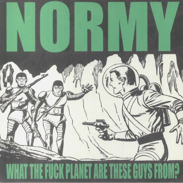 Normy What The Fuck Planet Are These Guys From