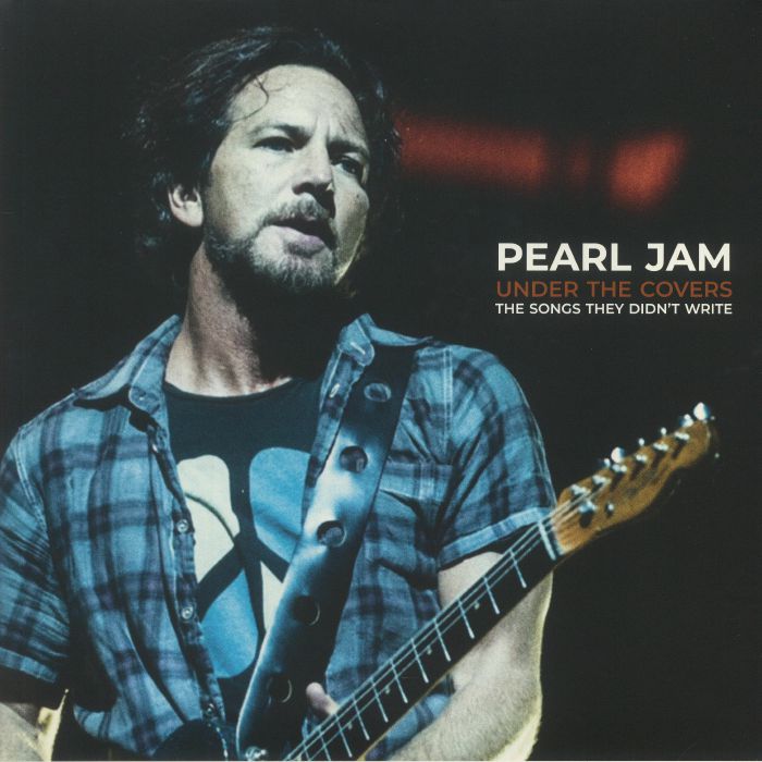 Pearl Jam Under The Covers: The Songs They Didnt Write