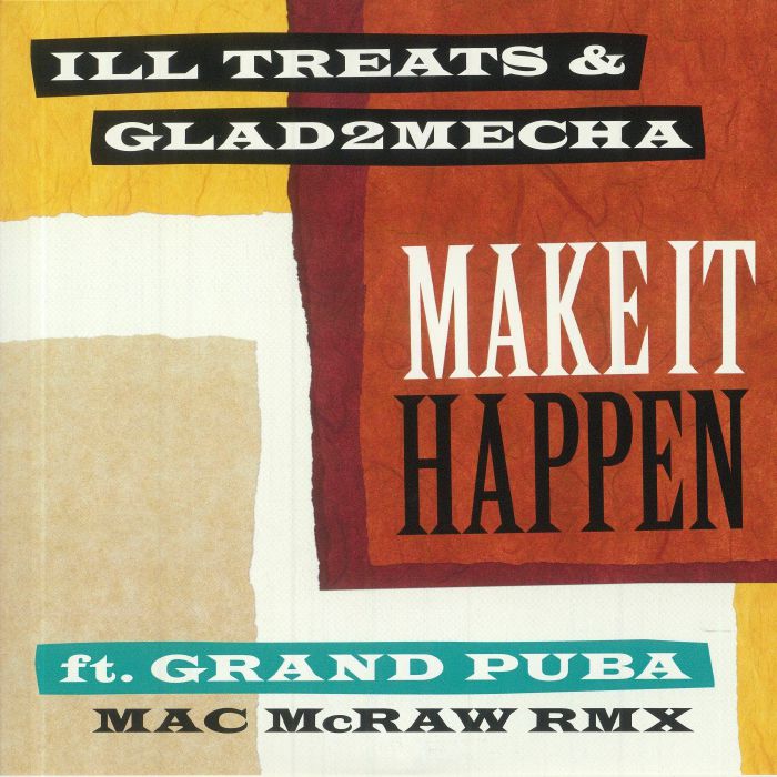 Ill Treats | Glad2mecha | Grand Puba Make It Happen