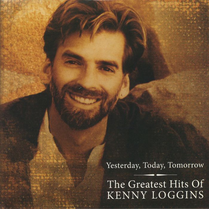 Kenny Loggins – Yesterday Today Tomorrow: The Greatest Hits Of Kenny Loggins vinyl cover