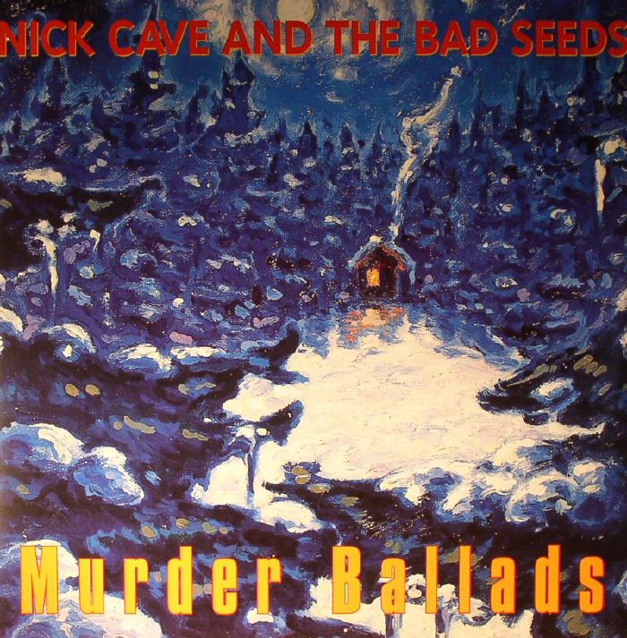Nick Cave and The Bad Seeds Murder Ballads