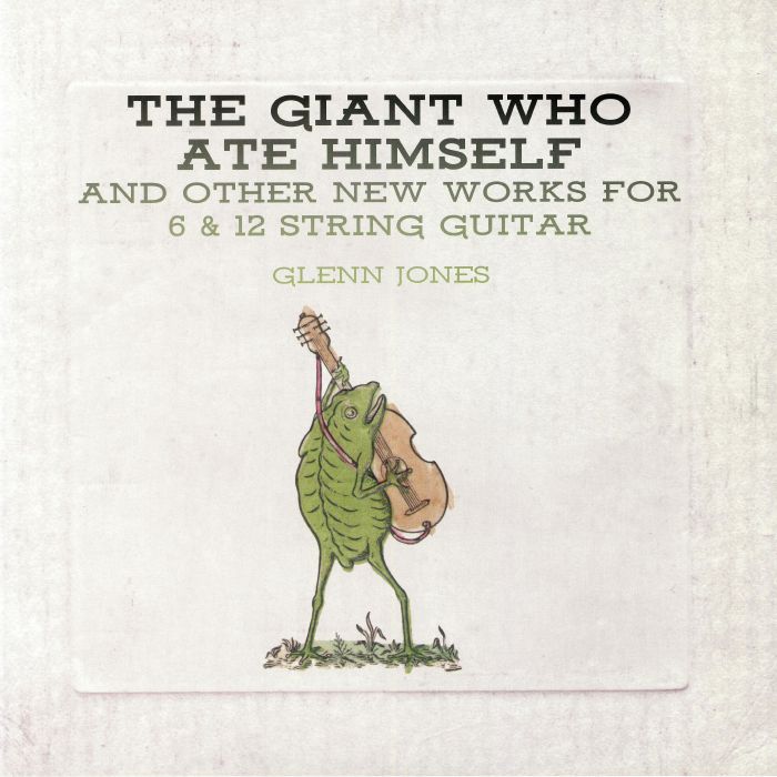 Glenn Jones – The Giant Who Ate Himself and Other New Works For 6 and 12 String Guitar vinyl cover