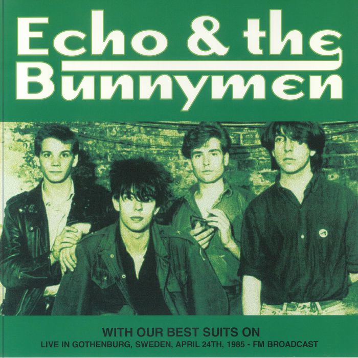 Echo and The Bunnymen With Our Best Suits On: Live in Gothenburg Sweden April 24th 1985 FM Broadcast
