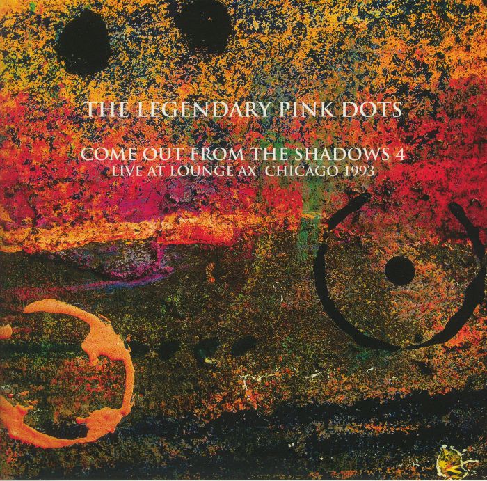 The Legendary Pink Dots – Come Out From The Shadows 4: Live At Lounge Ax Chicago 1993 vinyl cover