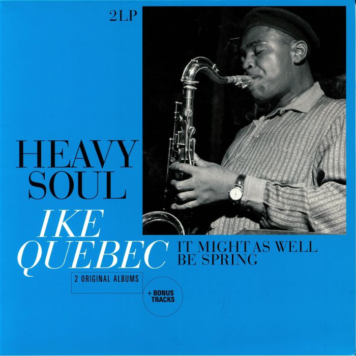Ike Quebec Heavy Soul/It Might As Well Be Spring