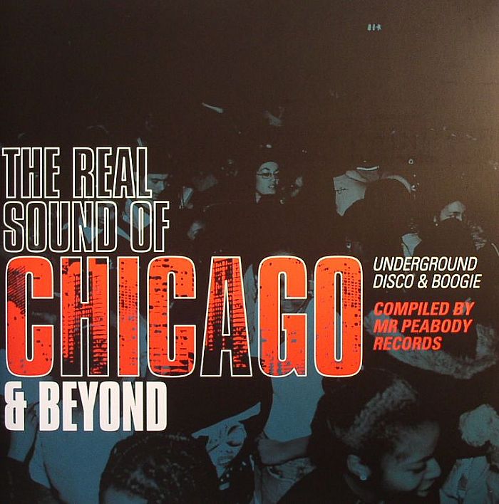 Mr Peabody | Various The Real Sound of Chicago and Beyond: Underground Disco and Boogie