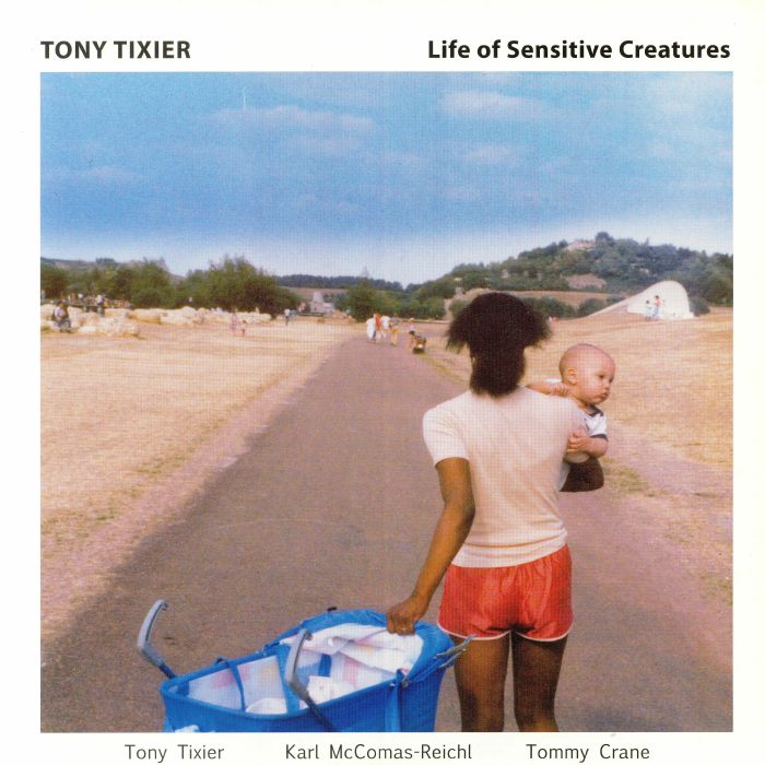 Tony Tixier Life Of Sensitive Creatures