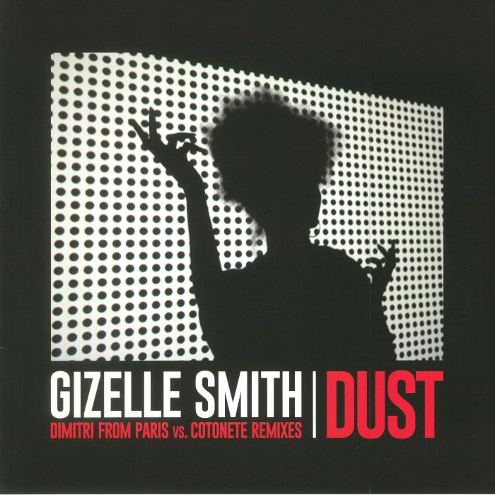 Gizelle Smith Dust: Dimitri From Paris vs Cotonete Remixes
