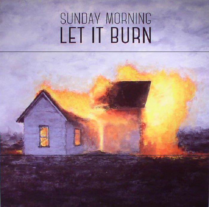 Sunday Morning Let It Burn