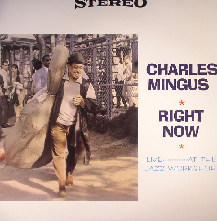Charles Mingus Right Now: Live At The Jazz Workshop