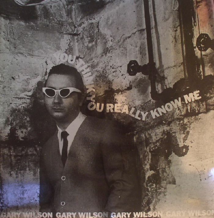 Gary Wilson You Think You Really Know Me (remastered)