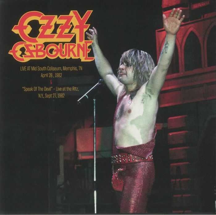 Ozzy Osbourne Live At Mid South Coliseum Memphis TN April 28 1982 and Speak Of The Devil: Live At The Ritz NY Sept 27 1982