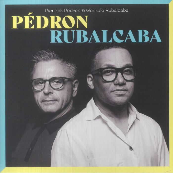 Pierrick Pedron | Gonzalo Rubalcaba Pedron and Rubalcaba