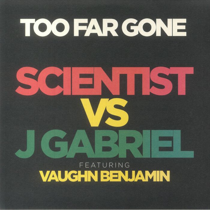 Scientist | J Gabriel | Vaughn Benjamin Too Far Gone