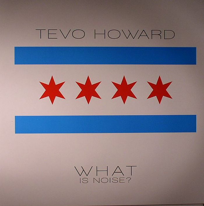 Tevo Howard What Is Noise?