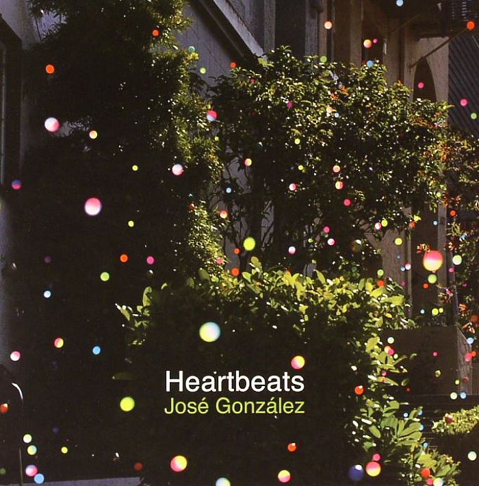 Jose Gonzalez Heartbeats