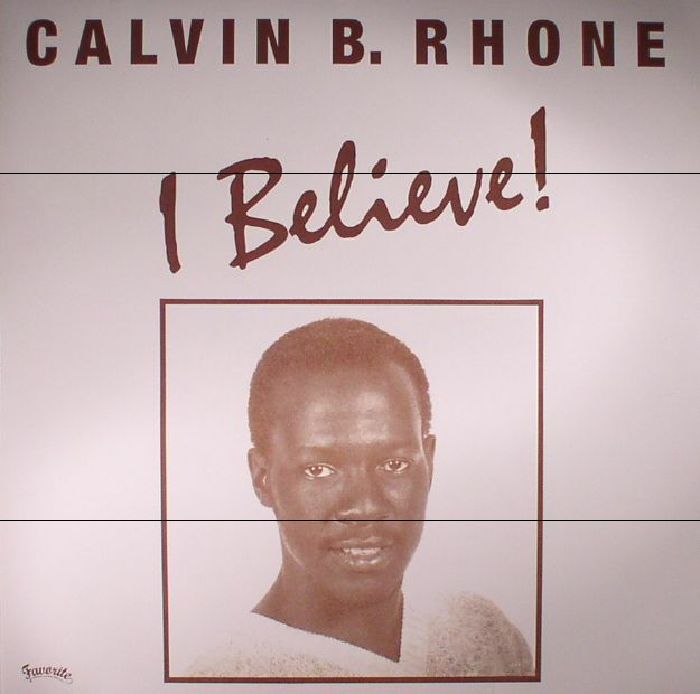 Calvin B Rhone I Believe! (reissue)