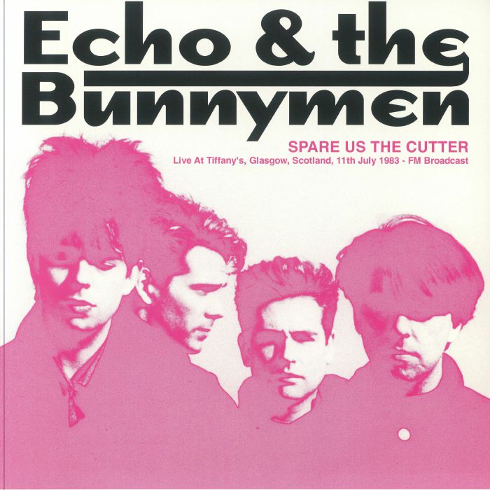 Echo and The Bunnymen Spare Us The Cutter: Live At Tiffanys Glasgow Scotland 11th July 1983