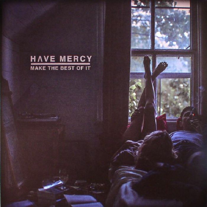 Have Mercy Make The Best Of It