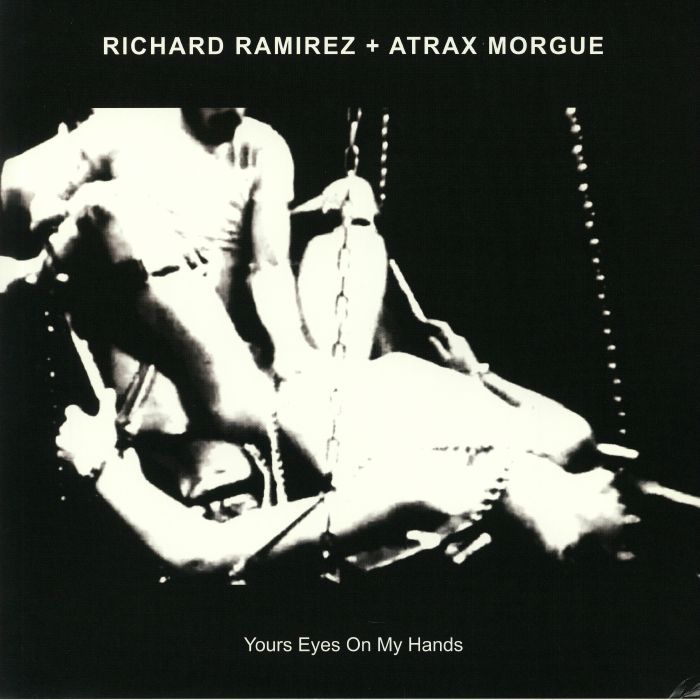 Richard Ramirez | Atrax Morgue Your Eyes On My Hands
