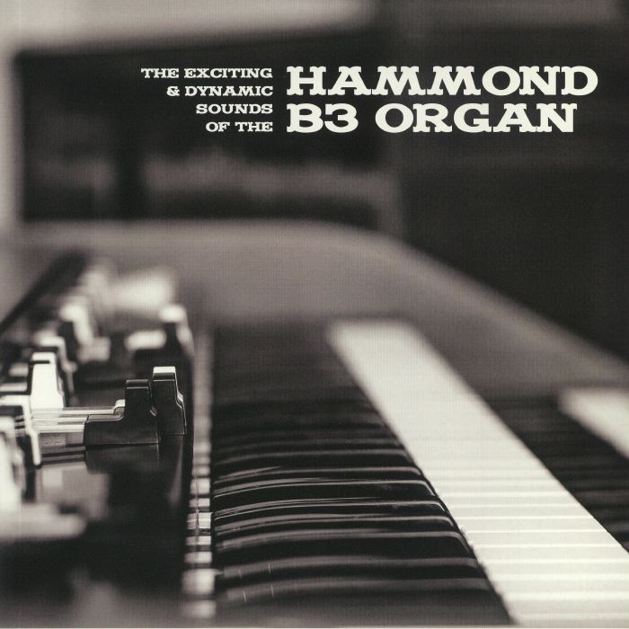 Various Artists The Exciting and Dynamic Sounds Of The Hammond B3 Organ