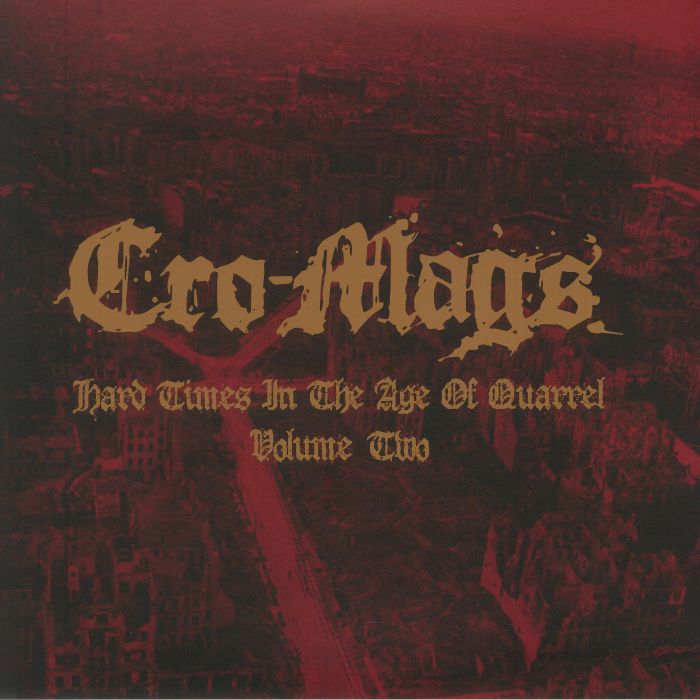 Cro Mags Hard Times In The Age Of Quarrel Volume Two