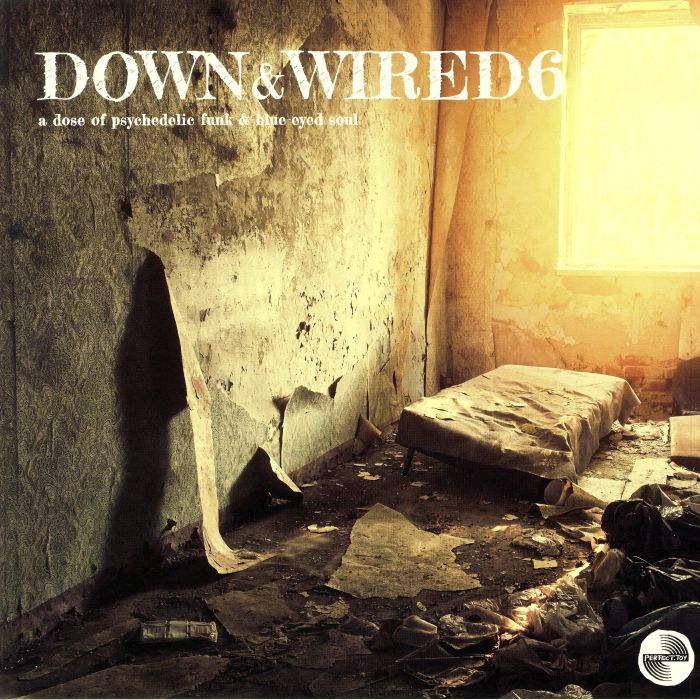 Various Artists Down and Wired 6: A Dose Of Psychedelic Funk and Blue Eyed Soul