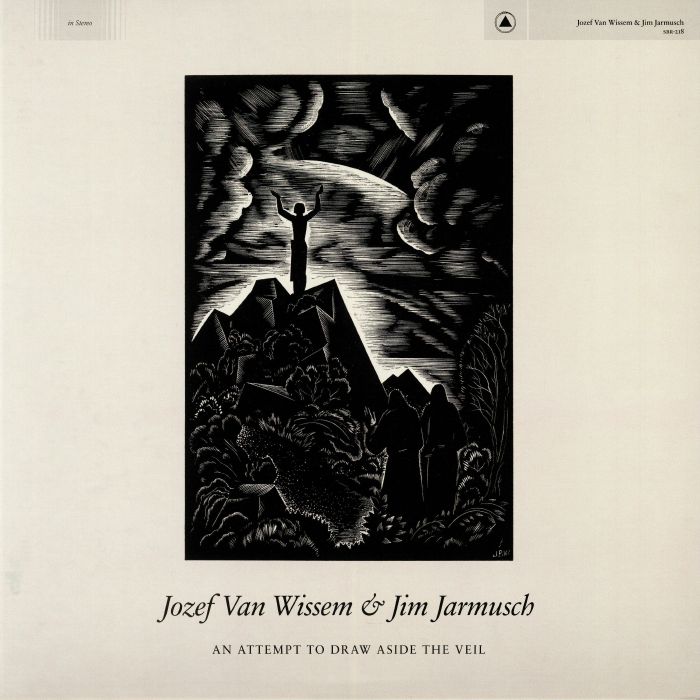 Jozef Van Wissem | Jim Jarmusch – An Attempt To Draw Aside The Veil vinyl cover