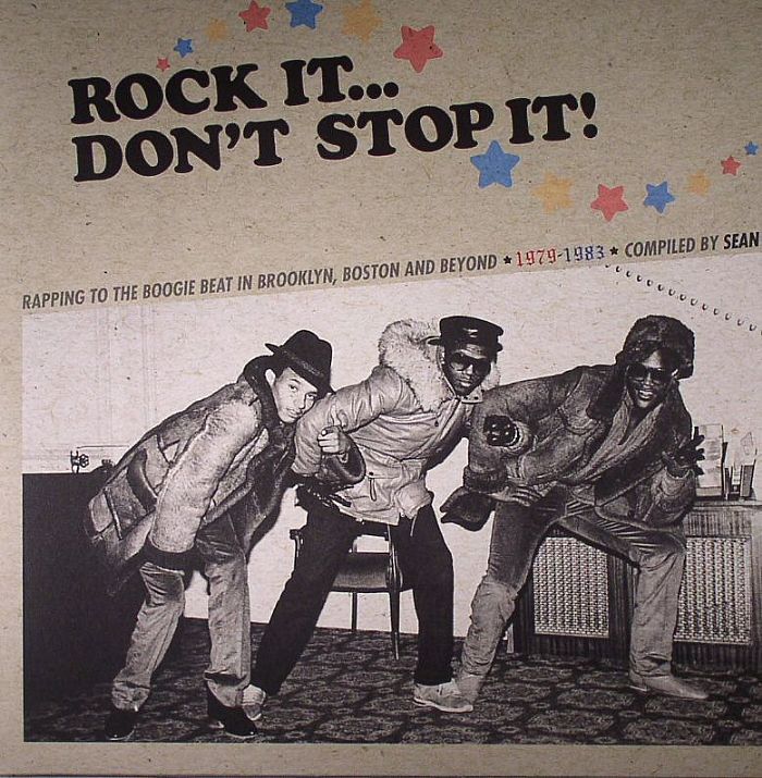 Sean P | Various Rock It Dont Stop It: Rapping To The Boogie Beat In Brooklyn Boston and Beyond 1979 1983