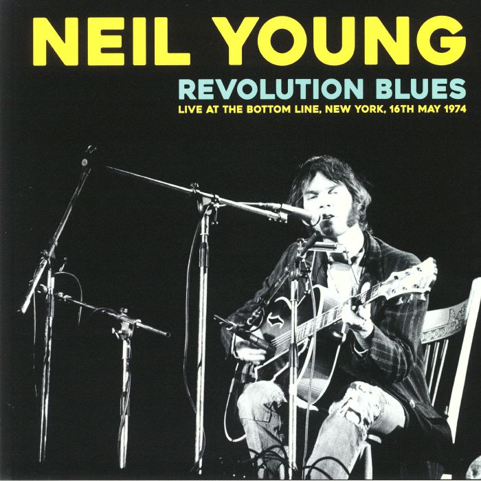 Neil Young Revolution Blues: Live At The Bottom Line New York 16th May 1974
