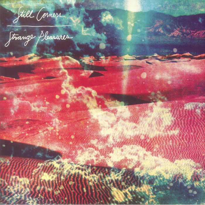 Still Corners Strange Pleasures (10th Anniversary Edition)